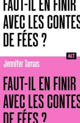 Faut-il en finir avec les contes de fées ? - Jennifer Tamas