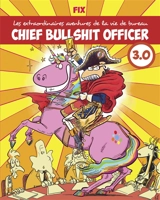 Chief bullshit officer 3.0 : les extraordinaires aventures de la vie de bureau - Fix