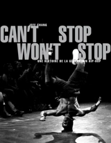 Can't stop, won't stop : une histoire de la génération hip-hop - Jeff Chang