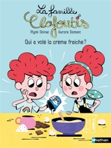 La famille Clafoutis. Qui a volé la crème fraîche ? - Mymi Doinet