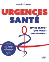 Urgences santé : est-ce grave ? Que faire ? Qui appeler ? - Loïc Etienne