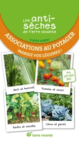 Associations au potager : mariez vos légumes ! - Claude Aubert