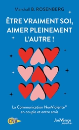 Etre vraiment soi, aimer pleinement l'autre ! : la communication non violente en couple et entre amis - Marshall B. Rosenberg