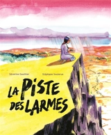 La piste des larmes - Séverine Gauthier