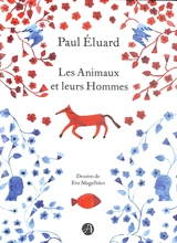 Les animaux et leurs hommes. Les hommes et leurs animaux - Paul Eluard
