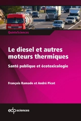 Le diesel et autres moteurs thermiques : santé publique et écotoxicologie - François Ramade