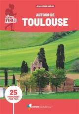 Les sentiers d'Emilie autour de Toulouse : 25 promenades pour tous - Jean-Pierre Siréjol