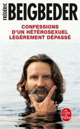 Confessions d'un hétérosexuel légèrement dépassé - Frédéric Beigbeder