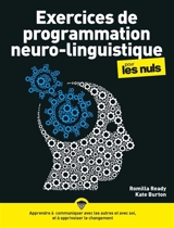 Exercices de programmation neurolinguistique pour les nuls : apprendre à communiquer avec les autres et avec soi, et à apprivoiser le changement - Romilla Ready