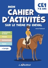 Mon cahier d'activités sur le thème du cheval CE1, 7-8 ans - Anne Rabaud