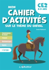 Mon cahier d'activités sur le thème du cheval CE2, 8-9 ans - Anne Rabaud