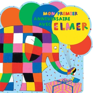Mon premier anniversaire avec Elmer - David McKee