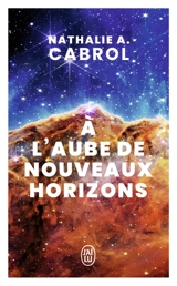 A l'aube de nouveaux horizons - Nathalie A. Cabrol