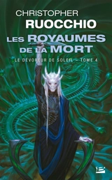 Le dévoreur de soleil. Vol. 4. Les royaumes de la mort - Christopher Ruocchio