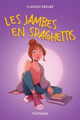 Les jambes en spaghettis - Bérubé, Clarisse