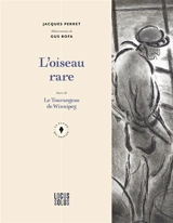 L'oiseau rare. Le Tourangeau de Winnipeg - Jacques Perret