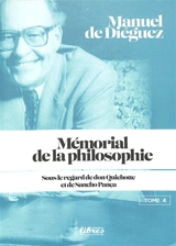 Mémorial de la philosophie : sous le regard de don Quichotte et de Sancho Pança. Vol. 4 - Manuel de Diéguez