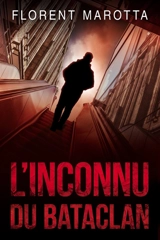L'inconnu du Bataclan - Florent Marotta