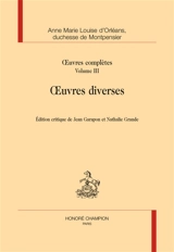 Oeuvres complètes. Vol. 3. Oeuvres diverses - Anne-Marie-Louise-Henriette d'Orléans Montpensier