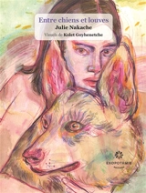 Entre chiens et louves - Julie Nakache
