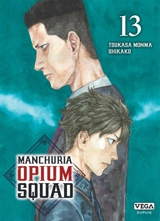 Manchuria opium squad. Vol. 13 - Tsukasa Monma