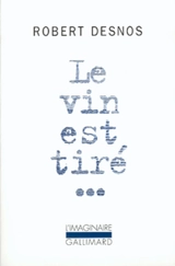 Le Vin est tiré... - Robert Desnos