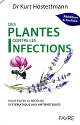 Des plantes contre les infections : pour éviter le recours systématique aux antibiotiques - Kurt Hostettmann