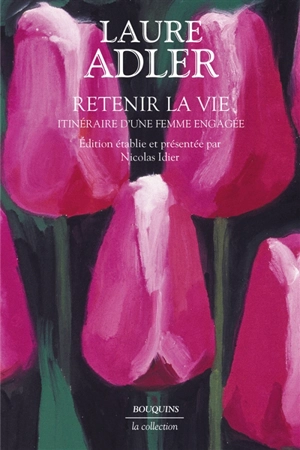 Retenir la vie : itinéraire d'une femme engagée - Laure Adler