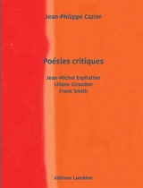 Poésies critiques : Jean-Michel Espitallier, Liliane Giraudon, Frank Smith - Jean-Philippe Cazier