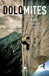 Dolomites : l'histoire de 150 ans d'escalade dans les Dolomites - Bernard Vaucher