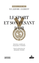 Le sport et son pesant d'or : penser le sport avec Wladimir Andreff - Wladimir Andreff