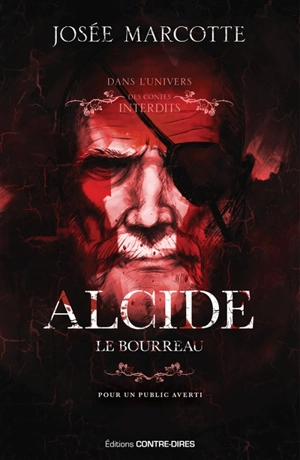 Alcide, le bourreau - Josée Marcotte