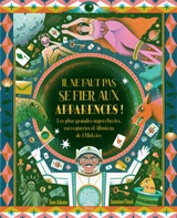 Il ne faut pas se fier aux apparences ! : les plus grandes supercheries, escroqueries et illusions de l'histoire - Tom Adams