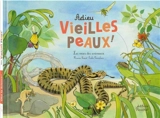 Adieu vieilles peaux ! : les mues des animaux - Florence Pinaud