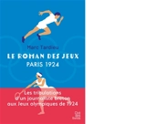 Le roman des jeux : Paris 1924 - Marc Tardieu