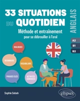 33 situations du quotidien : méthode et entraînement pour se débrouiller à l'oral : anglais A2-B1-B2 - Sophie Sebah