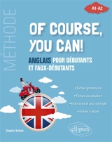 Of course, you can! : anglais pour débutants et faux-débutants, A1-A2 - Sophie Sebah