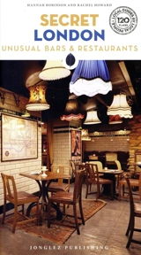 Secret London : unusual bars & restaurants - Rachel Howard