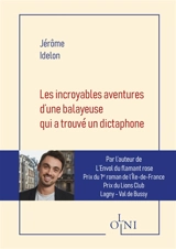 Les incroyables aventures d'une balayeuse qui a trouvé un dictaphone - Jérôme Idelon