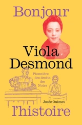 Viola Desmond, pionnière des droits des Noirs - Josée Ouimet