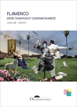 Flamenco entre tradition et contemporanéité : corps-palimpseste et recherche-création - Carolane Sanchez