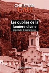 Une enquête de Valérie Daguès. Les oubliés de la lumière divine - Christian Gau