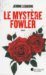 Le mystère Fowler - Jérôme Leguerre