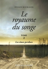 Le royaume du songe. Vol. 2. Les âmes perdues - Sylvain Bourgeois