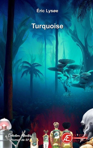 Turquoise : roman de SF - Eric Lysoe