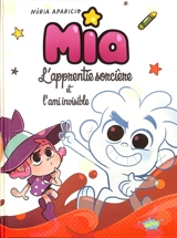Mia l'apprentie sorcière. Mia l'apprentie sorcière et l'ami invisible - Nuria Aparicio