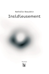 Insidieusement - Nathalie Beaudoin