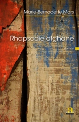Rhapsodie afghane - Marie-Bernadette Mars