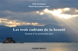 Les trois cadrans de la beauté : journal d'un printemps grec - Félix Katikakis