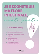 Je reconstruis ma flore intestinale, c'est parti - Christopher Vasey